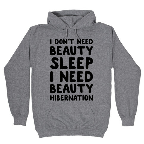 I Need Beauty Hibernation Hooded Sweatshirt