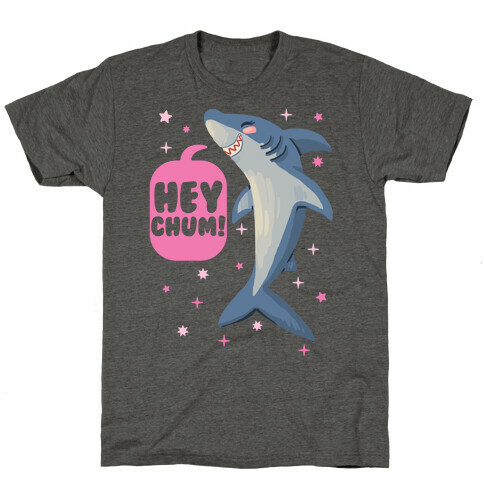 Hey Chum! T-Shirt