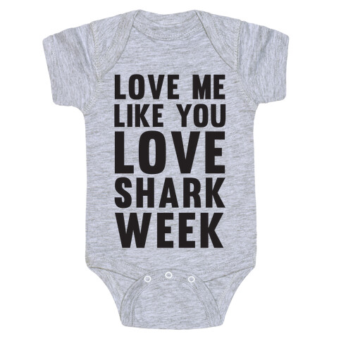 Love Me Like You Love Shark Week Baby One-Piece