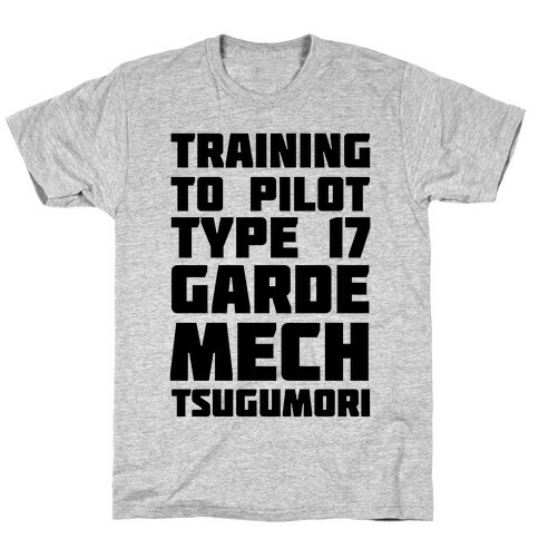 Training to Pilot Type 17 Garde Mech Tsugumori T-Shirt