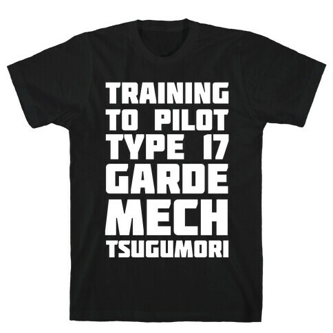 Training to Pilot Type 17 Garde Mech Tsugumori T-Shirt