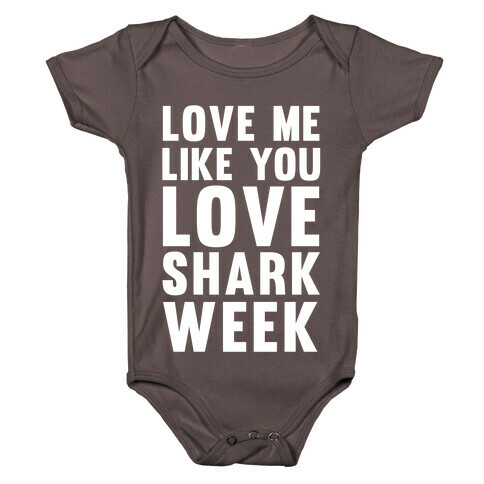 Love Me Like You Love Shark Week Baby One-Piece