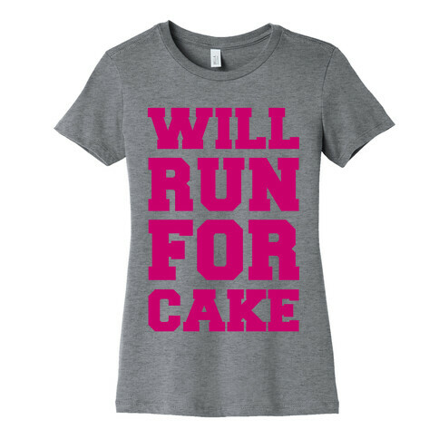 Will Run For Cake Womens T-Shirt