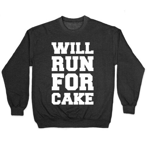 Will Run For Cake Pullover
