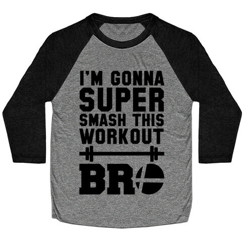 I'm Gonna Super Smash this Workout Bro Baseball Tee