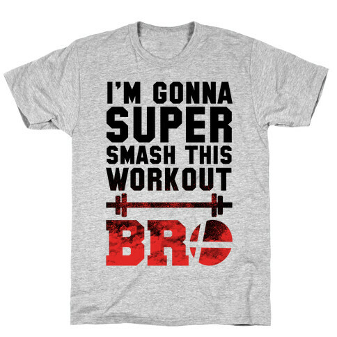 I'm Gonna Super Smash this Workout Bro T-Shirt