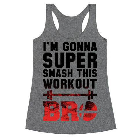 I'm Gonna Super Smash this Workout Bro Racerback Tank Top