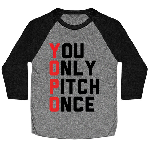 You Only Pitch Once Baseball Tee