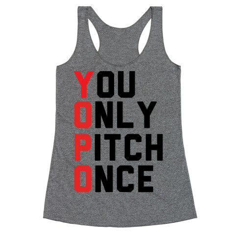 You Only Pitch Once Racerback Tank Top