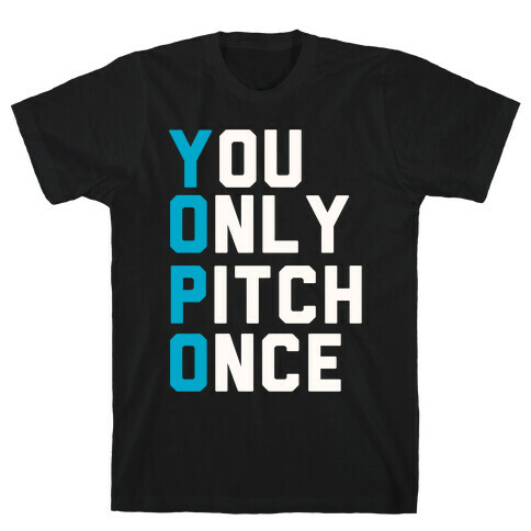 You Only Pitch Once T-Shirt