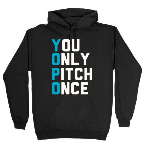 You Only Pitch Once Hooded Sweatshirt