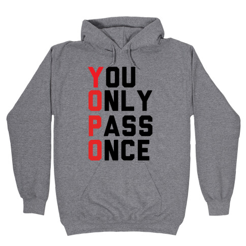 You Only Pass Once Hooded Sweatshirt