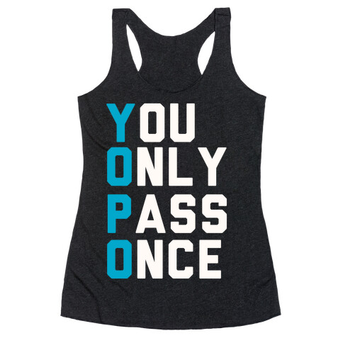 You Only Pass Once Racerback Tank Top