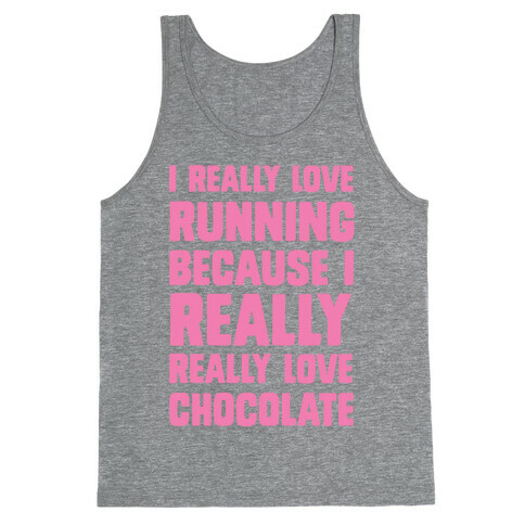 I Really Love Running Because I Really Really Love Chocolate Tank Top