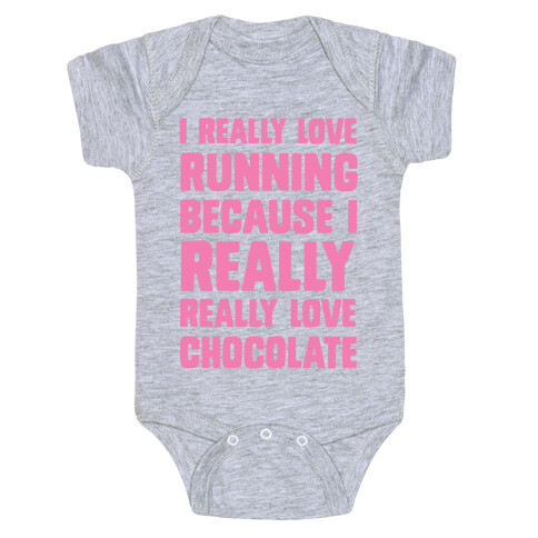 I Really Love Running Because I Really Really Love Chocolate Baby One-Piece
