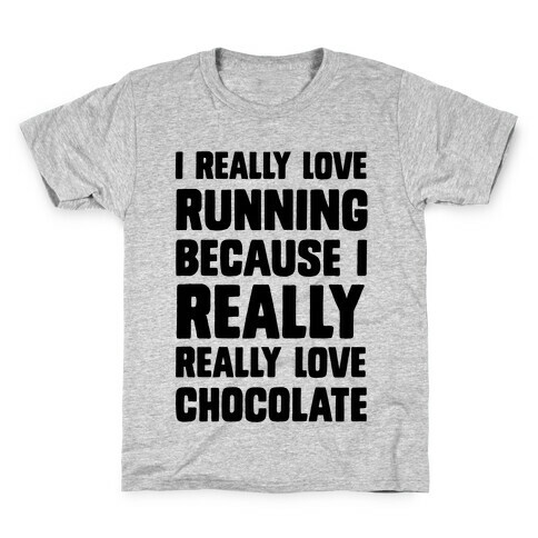 I Really Love Running Because I Really Really Love Chocolate Kids T-Shirt