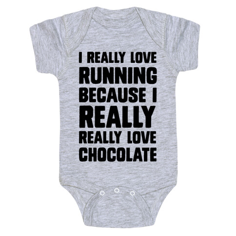 I Really Love Running Because I Really Really Love Chocolate Baby One-Piece