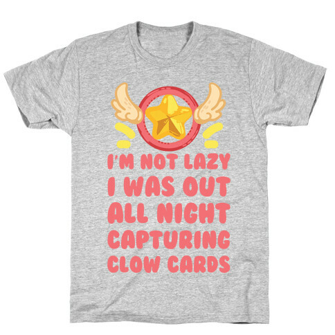 I'm Not Lazy I Was Out All Night Capturing Clow Cards T-Shirt