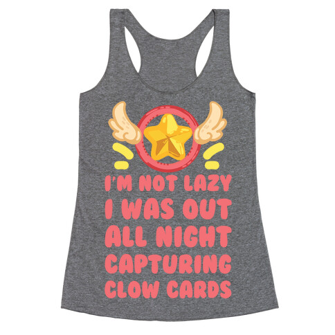 I'm Not Lazy I Was Out All Night Capturing Clow Cards Racerback Tank Top