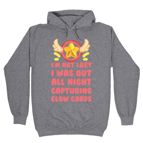 I'm Not Lazy I Was Out All Night Capturing Clow Cards Hooded Sweatshirt