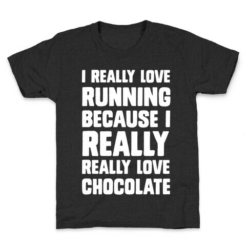 I Really Love Running Because I Really Really Love Chocolate Kids T-Shirt