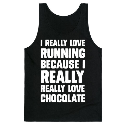 I Really Love Running Because I Really Really Love Chocolate Tank Top