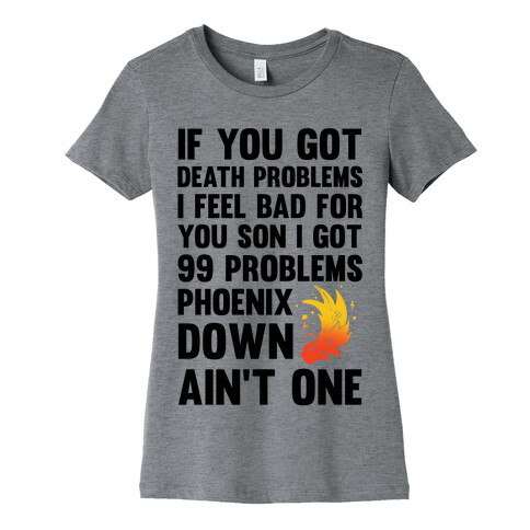 99 Problems Phoenix Down Ain't One Womens T-Shirt