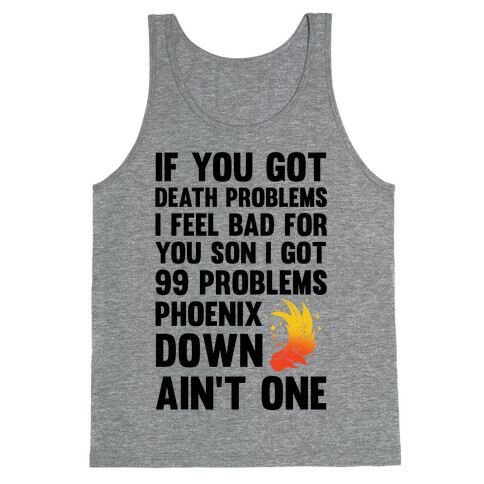 99 Problems Phoenix Down Ain't One Tank Top