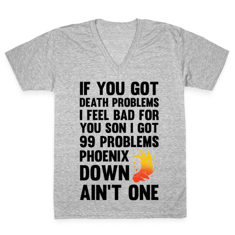 99 Problems Phoenix Down Ain't One V-Neck Tee Shirt
