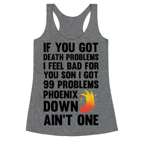 99 Problems Phoenix Down Ain't One Racerback Tank Top