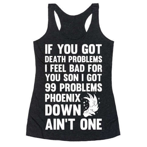 99 Problems Phoenix Down Ain't One Racerback Tank Top