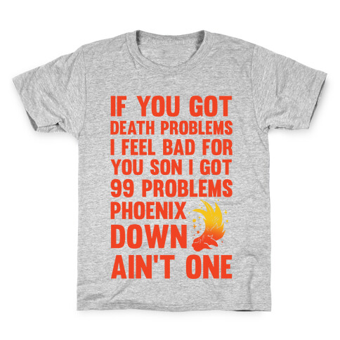 99 Problems Phoenix Down Ain't One Kids T-Shirt