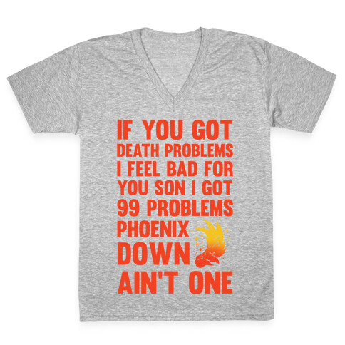 99 Problems Phoenix Down Ain't One V-Neck Tee Shirt