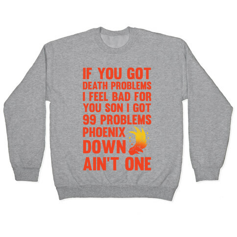 99 Problems Phoenix Down Ain't One Pullover