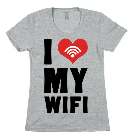 I Love My Wifi Womens T-Shirt