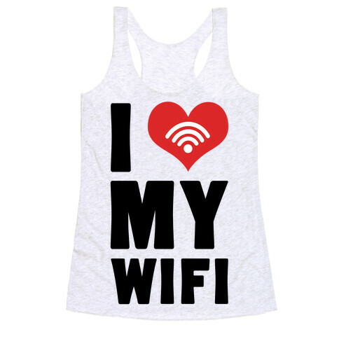 I Love My Wifi Racerback Tank Top