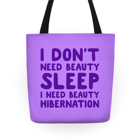 I Need Beauty Hibernation Tote