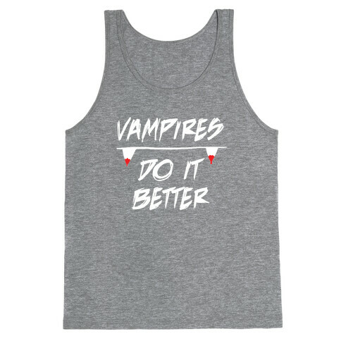 Vampires do it Better! Tank Top