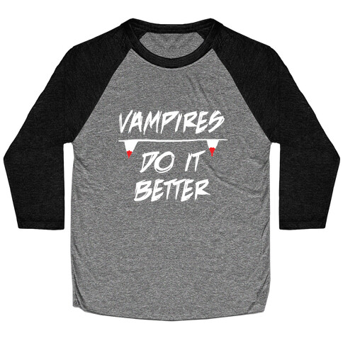 Vampires do it Better! Baseball Tee