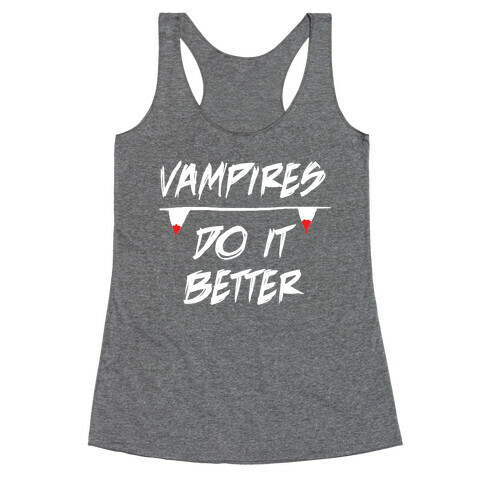 Vampires do it Better! Racerback Tank Top