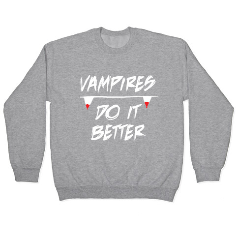 Vampires do it Better! Pullover