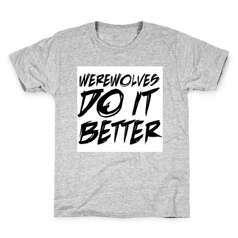 Werewolves Do It Better Kids T-Shirt