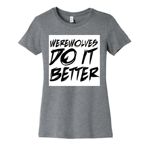 Werewolves Do It Better Womens T-Shirt