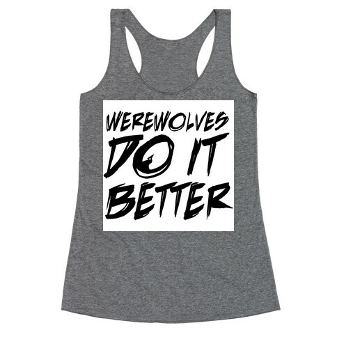 Werewolves Do It Better Racerback Tank Top