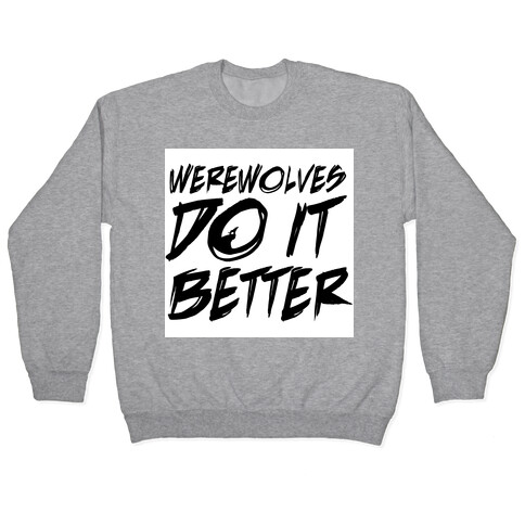 Werewolves Do It Better Pullover