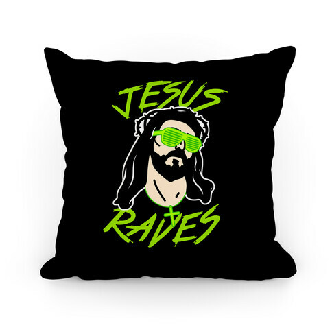 Jesus Raves Pillow