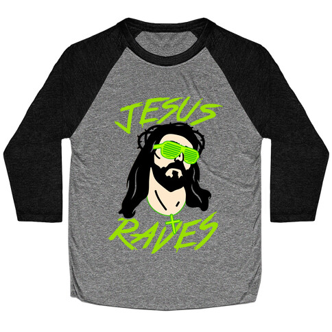 Jesus Raves Baseball Tee