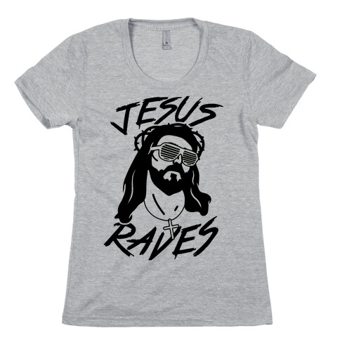 Jesus Raves Womens T-Shirt