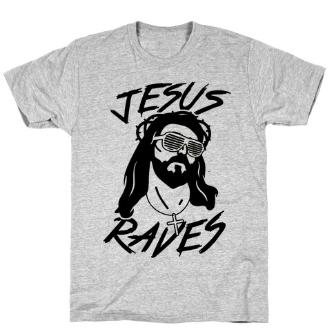 Jesus Raves T-Shirt