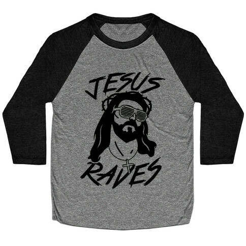 Jesus Raves Baseball Tee